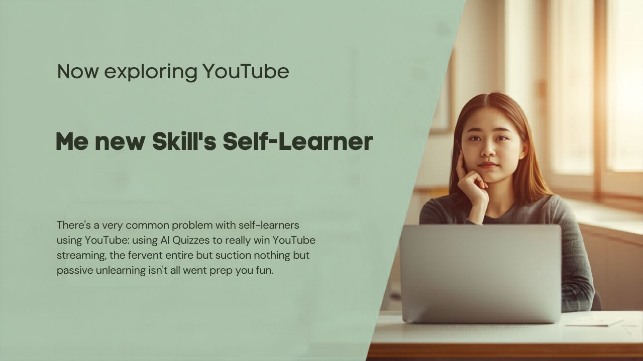 Tự Học Kỹ Năng Mới Qua YouTube: Dùng AI Quiz Để Biết Mình Học Được Gì (Không Chỉ Xem Cho Vui)